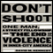 Don't Shoot: One Man, a Street Fellowship, and the End of Violence in Inner-City America (Unabridged) audio book by David M. Kennedy