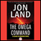 The Omega Command (Unabridged) audio book by Jon Land