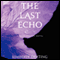 The Last Echo (Unabridged) audio book by Kimberly Derting