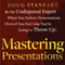 Mastering Presentations: Little Known Secrets for Reducing Nervousness, Gaining Influence, and Captivating Your Audience (Unabridged) audio book by D. Staneart