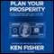 Plan Your Prosperity: The Only Retirement Guide Youll Ever Need, Starting Now - Whether Youre 22, 52, or 82 (Unabridged) audio book by Lara Hoffmans, Ken Fisher