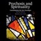 Psychosis and Spirituality: Consolidating the New Paradigm (Unabridged) audio book by Isabel Clarke