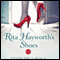 Rita Hayworth's Shoes: A Novel (Unabridged) audio book by Francine LaSala
