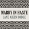 Marry in Haste (Unabridged) audio book by Jane Aiken Hodge