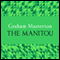 The Manitou (Unabridged) audio book by Graham Masterton