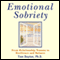 Emotional Sobriety: From Relationship Trauma to Resilience and Balance (Unabridged) audio book by Tian Dayton