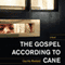 The Gospel According to Cane (Unabridged) audio book by Courttia Newland