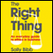 The Right Thing: An Everyday Guide to Ethics (Unabridged) audio book by Sally Bibb