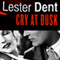 Cry at Dusk (Unabridged) audio book by Lester Dent