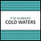 Cold Waters (Unabridged) audio book by P. M. Hubbard