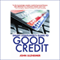 The Smart Consumer's Guide to Good Credit: How to Earn Good Credit in a Bad Economy (Unabridged) audio book by John Ulzheimer