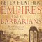 Empires and Barbarians: The Fall of Rome and the Birth of Europe (Unabridged) audio book by Peter Heather