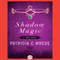 Shadow Magic (Unabridged) audio book by Patricia Wrede
