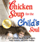 Chicken Soup for the Child's Soul: Character-Building Stories to Read with Kids Ages 5 - 8 (Unabridged) audio book by Jack Canfield, Mark Victor Hansen