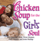 Chicken Soup for the Girl's Soul: Real Stories by Real Girls About Real Stuff (Unabridged) audio book by Jack Canfield, Mark Victor Hansen