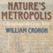 Nature's Metropolis: Chicago and the Great West (Unabridged) audio book by William Cronon