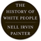 The History of White People (Unabridged) audio book by Nell Irvin Painter
