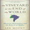 The Vineyard at the End of the World: Maverick Winemakers and the Rebirth of Malbec (Unabridged) audio book by Ian Mount