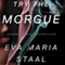 Try the Morgue (Unabridged) audio book by Eva Marie Staal