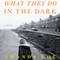What They Do in the Dark: A Novel (Unabridged) audio book by Amanda Coe