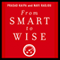 From Smart to Wise: Acting and Leading with Wisdom (Unabridged) audio book by Prasad Kaipa, Navi Radjou