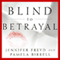 Blind to Betrayal: Why We Fool Ourselves We Aren't Being Fooled (Unabridged) audio book by Jennifer Freyd, Pamela Birrell