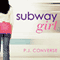 Subway Girl (Unabridged) audio book by P. J. Converse