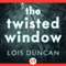 The Twisted Window (Unabridged) audio book by Lois Duncan