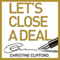 Let's Close a Deal: Turn Contacts into Paying Customers for Your Company, Product, Service or Cause (Unabridged) audio book by Christine Clifford