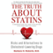 The Truth About Statins: Risks and Alternatives to Cholesterol-Lowering Drugs (Unabridged) audio book by Barbara Roberts