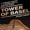 Tower of Basel: The Shadowy History of the Secret Bank that Runs the World (Unabridged) audio book by Adam LeBor