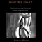 How We Do It: The Evolution and Future of Human Reproduction (Unabridged) audio book by Robert Martin