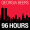 96 Hours (Unabridged) audio book by Georgia Beers