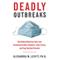 Deadly Outbreaks: How Medical Detectives Save Lives Threatened by Killer Pandemics, Exotic Viruses, and Drug-Resistant Parasites (Unabridged) audio book by Alexandra Levitt