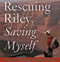 Rescuing Riley, Saving Myself: A Man and His Dog's Struggle to Find Salvation (Unabridged) audio book by Zachary Anderegg, Pete Nelson
