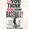 So You Think You Know Baseball?: A Fan's Guide to the Official Rules (Unabridged) audio book by Peter E. Meltzer