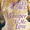 Whisper To Me of Love (Unabridged) audio book by Shirlee Busbee