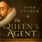 The Queen's Agent: Sir Francis Walsingham and the Rise of Espionage in Elizabethan England (Unabridged) audio book by John Cooper
