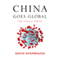 China Goes Global: The Partial Power (Unabridged) audio book by David Shambaugh