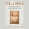 Tibet Wild: A Naturalist's Journeys on the Roof of the World (Unabridged) audio book by George B. Schaller