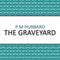 The Graveyard (Unabridged) audio book by P. M. Hubbard