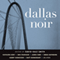 Dallas Noir (Unabridged) audio book by David Hale Smith