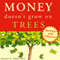 Money Doesn't Grow on Trees: A Parent's Guide to Raising Financially Responsible Children (Unabridged) audio book by Neale Godfrey, Carolina Edwards, Tad Richards