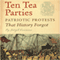 Ten Tea Parties: Patriotic Protests that History Forgot (Unabridged) audio book by Joseph Cummins