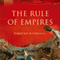 The Rule of Empires: Those Who Built Them Those Who Endured Them and Why They Always Fall (Unabridged) audio book by Timothy H. Parsons