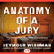 Anatomy of a Jury: The Inside Story of How 12 Ordinary People Decide the Fate of an Accused Murderer (Unabridged) audio book by Seymour Wishman