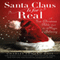 Santa Claus Is for Real: A True Christmas Fable About the Magic of Believing (Unabridged) audio book by Charles Edward Hall