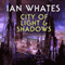City of Light & Shadows: City of a Hundred Rows, Book 3 (Unabridged) audio book by Ian Whates