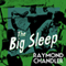 The Big Sleep (Unabridged) audio book by Raymond Chandler