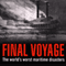 Final Voyage: The World's Worst Maritime Disasters (Unabridged) audio book by Jonathan Eyers